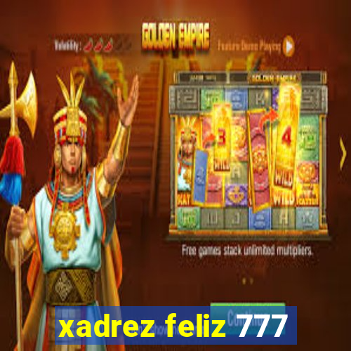 xadrez feliz 777